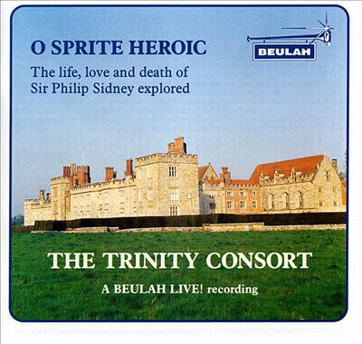 O Sprite Heroic: The Life, Love and Death of Sir Philip Sidney Explored