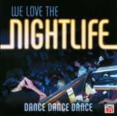 We Love the Nightlife: Dance Dance Dance