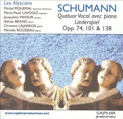 Schumann: Quatuor Vocal avec Piano - Liederspiel, Opp. 74, 101, 138