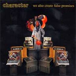 ladda ner album Character - We Also Create False Promises