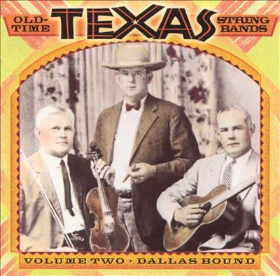Old Time Texas String Bands, Vol. 2: Dallas Bound