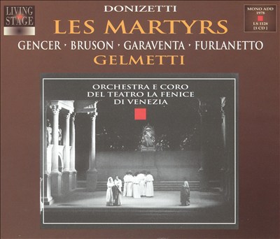 Les Martyrs, opera (French revision of Poliuto)