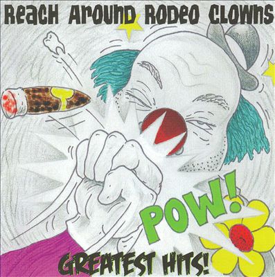 Reach Around Rodeo Clowns: Greatest Hits!