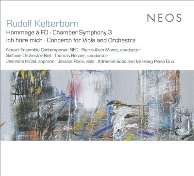 Rudolf Kelterborn: Hommage à FD; Chamber Symphony No. 3; Ich höre mich; Concerto for Viola and Orchestra