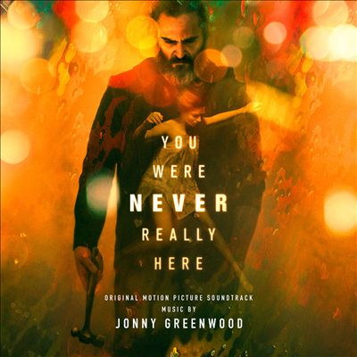 You Were Never Really Here [Original Motion Picture Soundtrack]