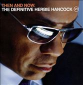 Then and Now: The Definitive Herbie Hancock