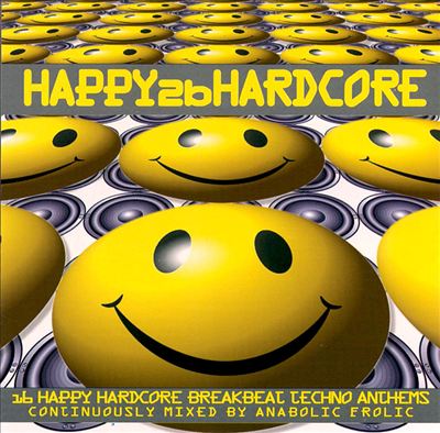Happy 2B Hardcore: 16 Happy Hardcore Breakbeat Techno Anthems
