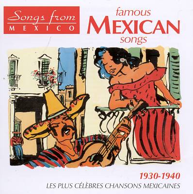 Famous Mexican Songs 1930-1940