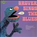 Grover Sings the Blues