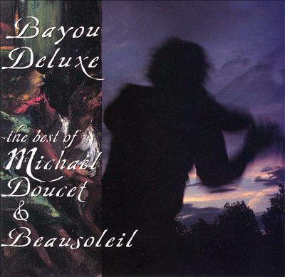 Bayou Deluxe: The Best of Michael Doucet & Beausoleil