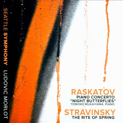 Raskatov: Piano Concerto "Night Butterflies"; Stravinsky: The Rite of Spring