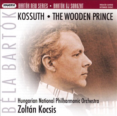 Bartók: Kossuth; The Wooden Prince