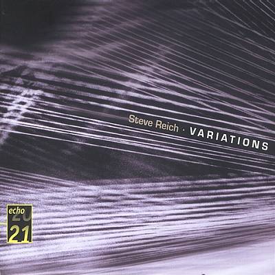 Steve Reich: Variations, Six Pianos Etc.