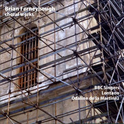 Brian Ferneyhough: Choral Works