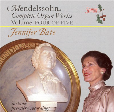 Mendelssohn: Complete Organ Works, Vol. 4