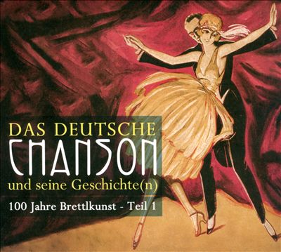 Das Deutsche Chanson Und Seine Geschichte(n): 100 Jahre Brettlkunst - Teil 1
