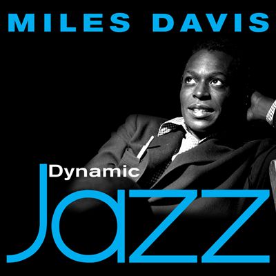 Dynamic Jazz: Miles Davis: 53 Essential Tracks