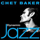 Dynamic Jazz: Chet Baker