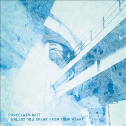 ladda ner album Download Porcelain Raft - Unless You Speak From Your Heart album