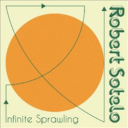 Album herunterladen Robert Sotelo - Infinite Sprawling