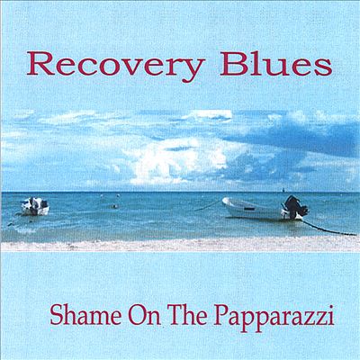 Recovery Blues: Shame on the Papparazzi
