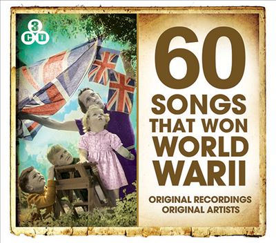 60 Songs That Won WWII