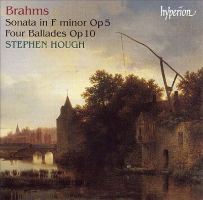 Brahms: Piano Sonata, Op. 5; Four Ballades, Op. 10