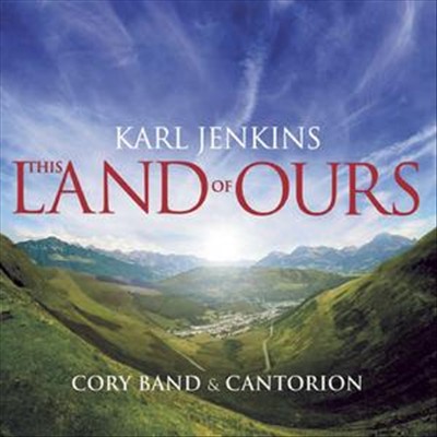 Karl Jenkins: This Land of Ours