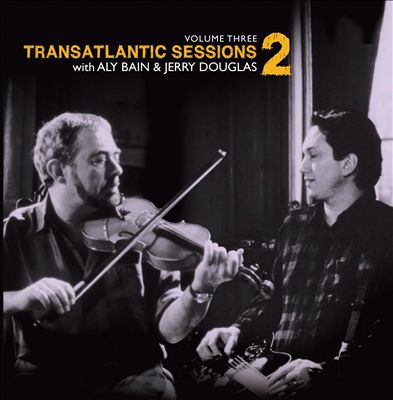 Transatlantic Sessions 2, Vol. 3