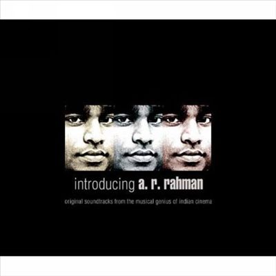 Introducing A.R. Rahman: Original Soundtracks From the Musical Genius of Indian Cinema