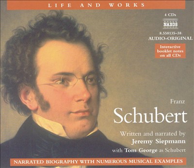 The Life and Works of Franz Schubert, narration with musical excerpts