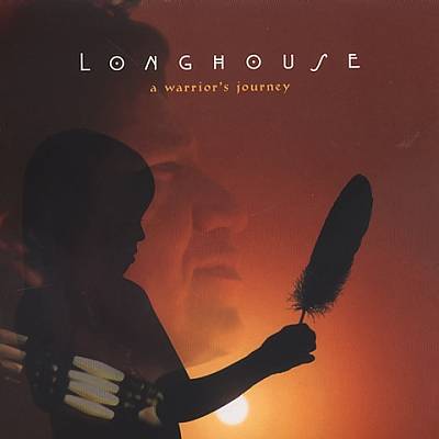 Longhouse: A Warrior's Journey