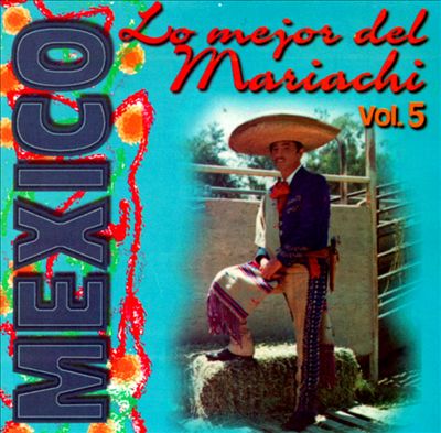 Lo Mejor del Mariachi, Vol. 5