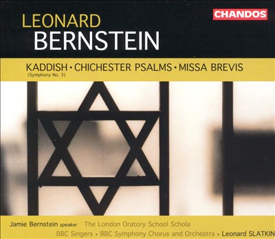 Leonard Bernstein: Kaddish; Chichester Psalms; Missa Brevis