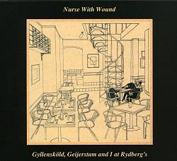 télécharger l'album Nurse With Wound - Gyllensköld Geijerstam And I At Rydbergs