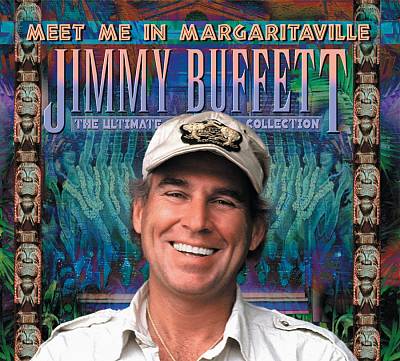 Meet Me in Margaritaville: The Ultimate Collection