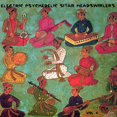 Electric Psychedelic Sitar Headswirlers, Vol. 4