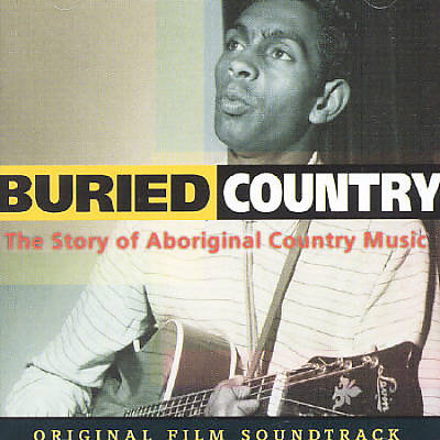 Buried Country: The Story of Aboriginal Country Music [Original Soundtrack]