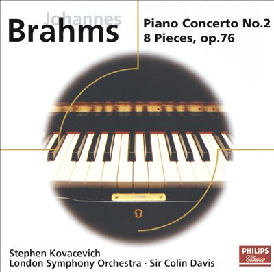 Brahms: Piano Concerto No. 2; 8 Piano Pieces Op. 76