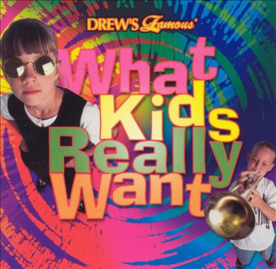 Drew's Famous What Kids Really Want
