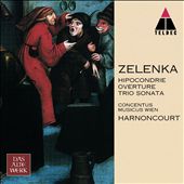 Zelenka: Hipocondrie; Trio Sonata; Overture