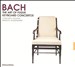 Bach: The Art of Fugue; Keyboard Concertos