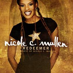 Album herunterladen Nicole C Mullen - Redeemer The Best of Nicole C Mullen