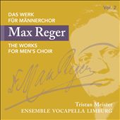 Max Reger: Das Werk für Männerchor, Vol. 2