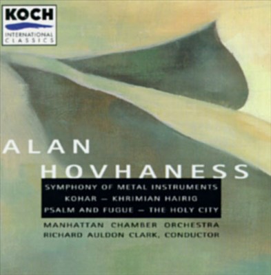 Alan Hovhaness: Symphony of Metal Instruments; Kohar; Khrimian Hairig; Psalm and Fugue; The Holy City