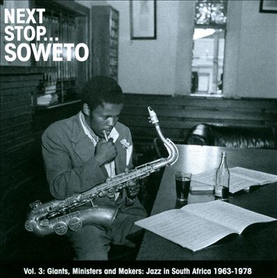 Next Stop Soweto, Vol. 3: Giants, Ministers and Makers - Jazz in South Aftrica 1963-1984