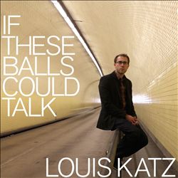 last ned album Download Louis Katz - If These Balls Could Talk album