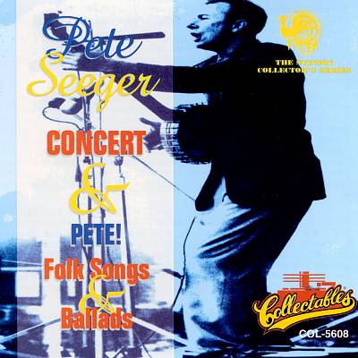Pete Seeger Concert/Pete! Folk Songs and Ballads