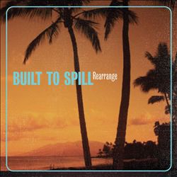 descargar álbum Built To Spill - Rearrange