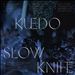 Slow Knife